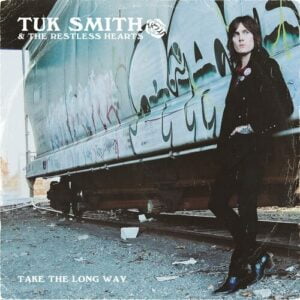 Tuk Smith and The Restless Hearts “Take The Long Way” – New Song and Video