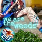 Nature Warrior Rockers the Lürxx Release New Single “We Are The Weeds”
