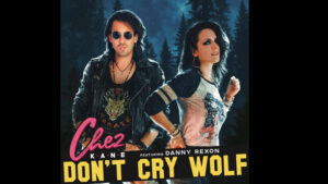 Chez Kane Joins Forces with Crazy Lixx’s Danny Rexon on New Single “Don’t Cry Wolf”