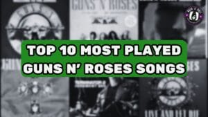 Top 10 Most Played Guns N’ Roses Songs