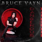 Bruce Vayn Unleashes New Single “Dangerous” After Scarlet Rose Hiatus