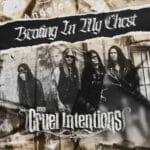 The Cruel Intentions Drop “Beating In My Chest,” First Taste of New Album